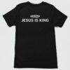 Jesus Is King T Shirt