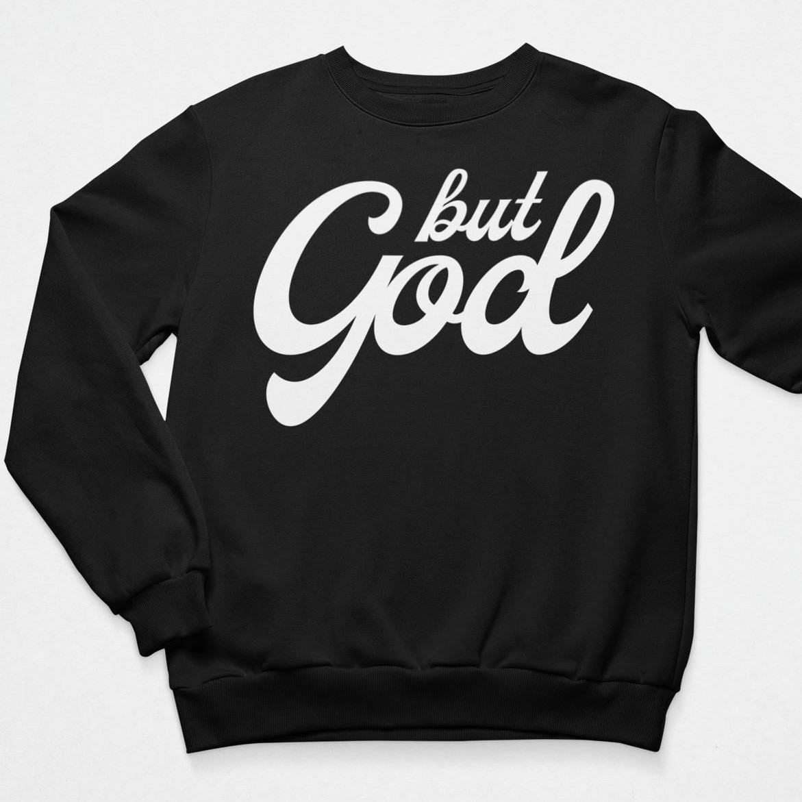 But God Sweatshirt