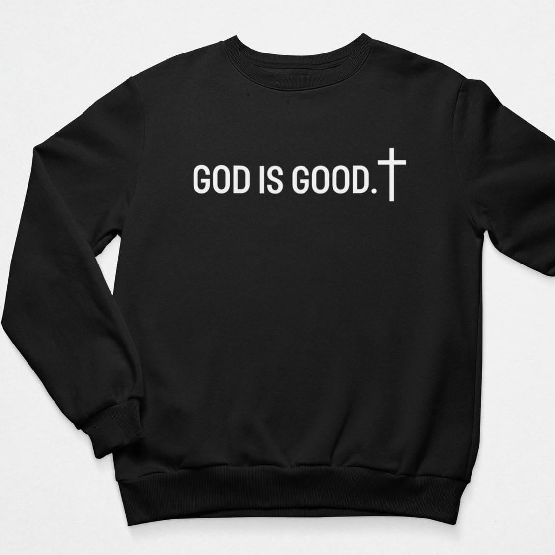 God Is Good Sweatshirt