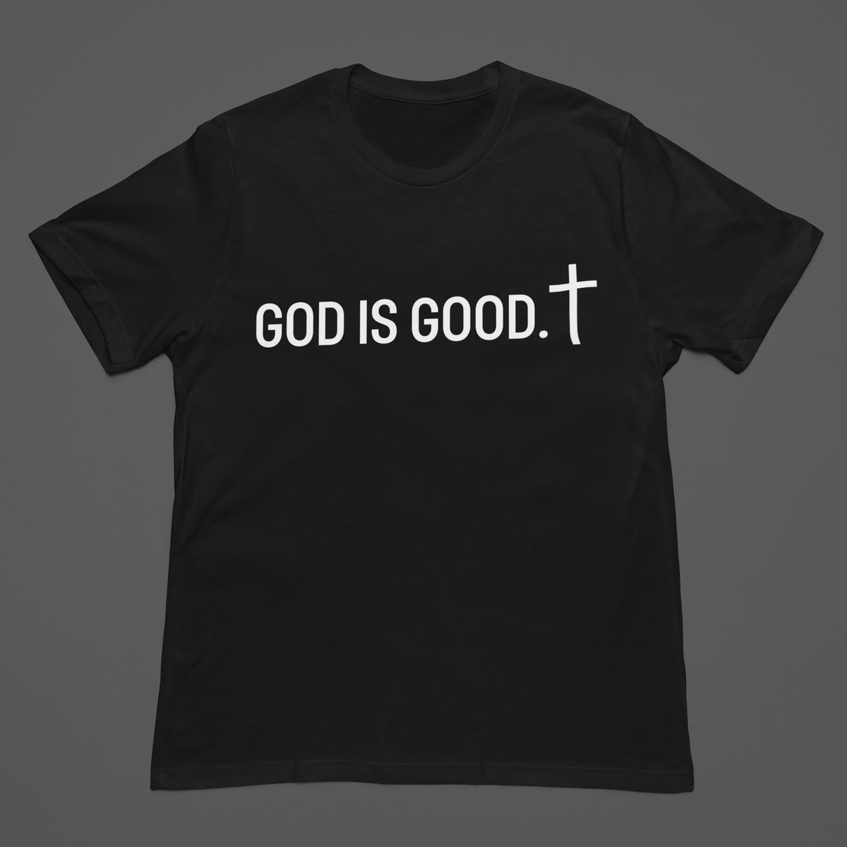 God Is Good T Shirt