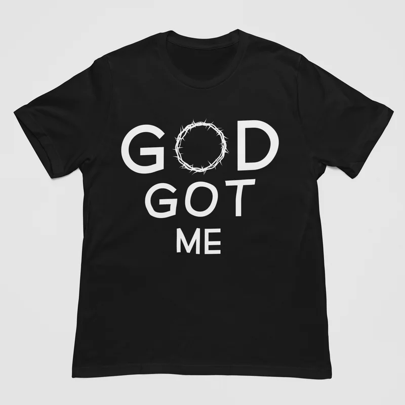 Got God Me - Got God T Shirt